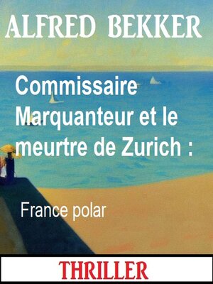cover image of Commissaire Marquanteur et le meurtre de Zurich
